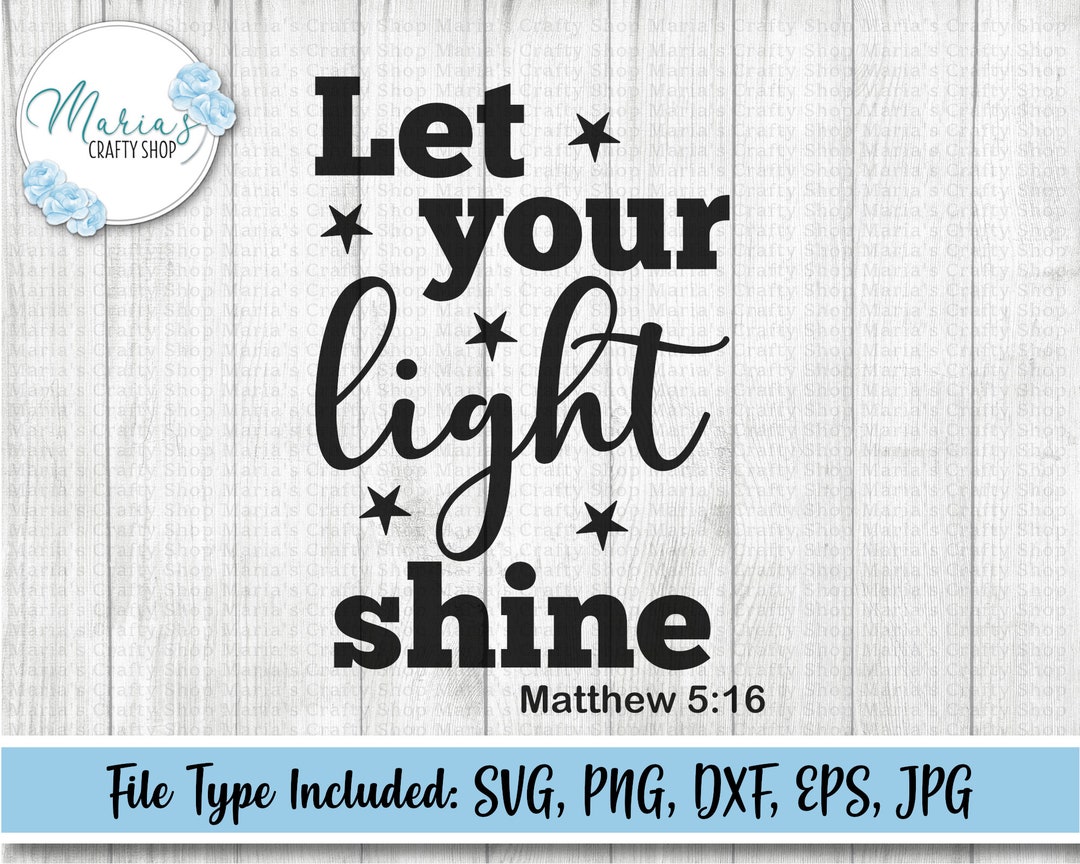 Let Your Light Shine Svg, Christian Bible Verse Matthew 5:16, Digital ...