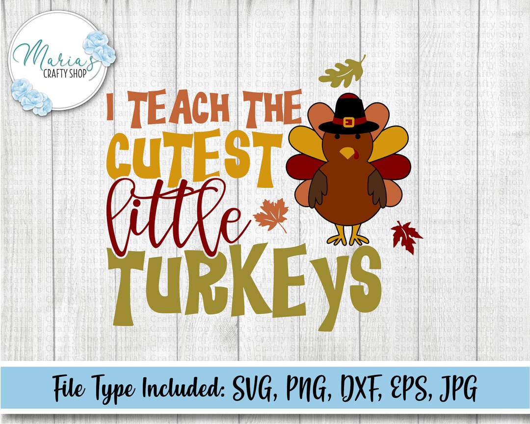 I Teach the Cutest Little Turkeys SVG, Thanksgiving Svg, Teacher Svg ...