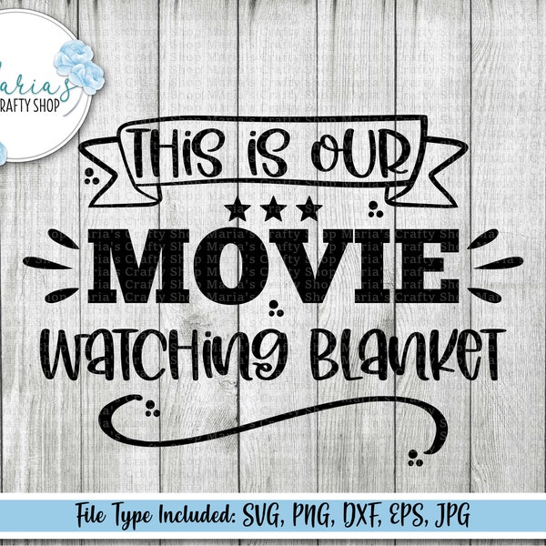 This is our Movie Watching Blanket, Movie svg, Movie night svg, blanket design svg, christmas svg, cut files in png, svg, eps, dxf, jpg