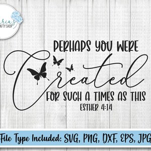 Perhaps you were created for such a time as this svg, Esther 4:14 bible verse clip art, Christian cut file in svg, png, dxf, eps, and jpg