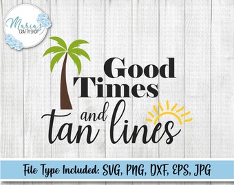 Summer SVG, Good Times and Tan Lines SVG, beach tshirt design png file, summer decor design, beach bag cut files in svg, png, dxf, eps, jpg