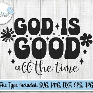 Gott ist gut all die Zeit svg-Datei, christlicher Glaube png Sublimationsdesign, Inspirational bibel Zitat Schnittdatei in svg, png, dxf, eps und jpg