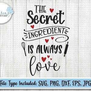 Het geheime ingrediënt is altijd liefde svg, keukenteken svg-bestand, keukeninrichting png-illustraties, gesneden bestanden in svg, png, jpg, dxf, eps