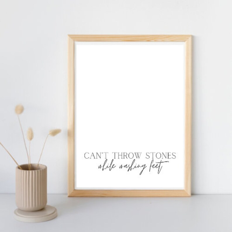 Cant Throw Stones While Washing Feet Wall Printable Wall Art Instant