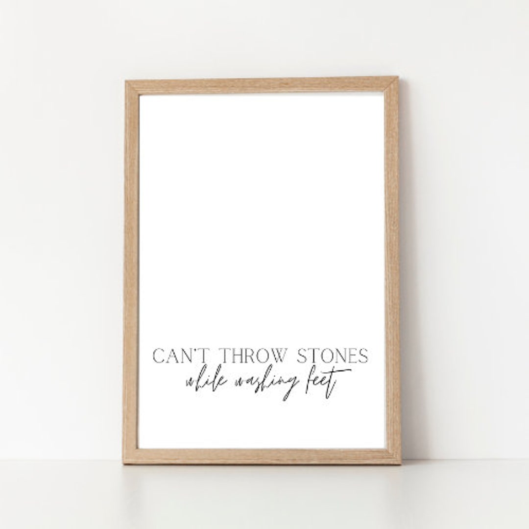 Cant Throw Stones While Washing Feet Wall Printable Wall Art Instant Digital Download Christian