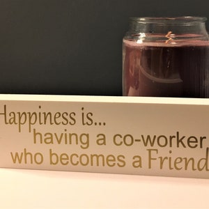 Happiness is having a Co-Worker that becomes a Friend Shelf Sitter, Tiered Tray Décor, Friend Sign, Co-Worker Sign, Gift under 10, Sign