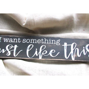 I Want Something Just Like This Painted Wood Sign Love Song Etsy