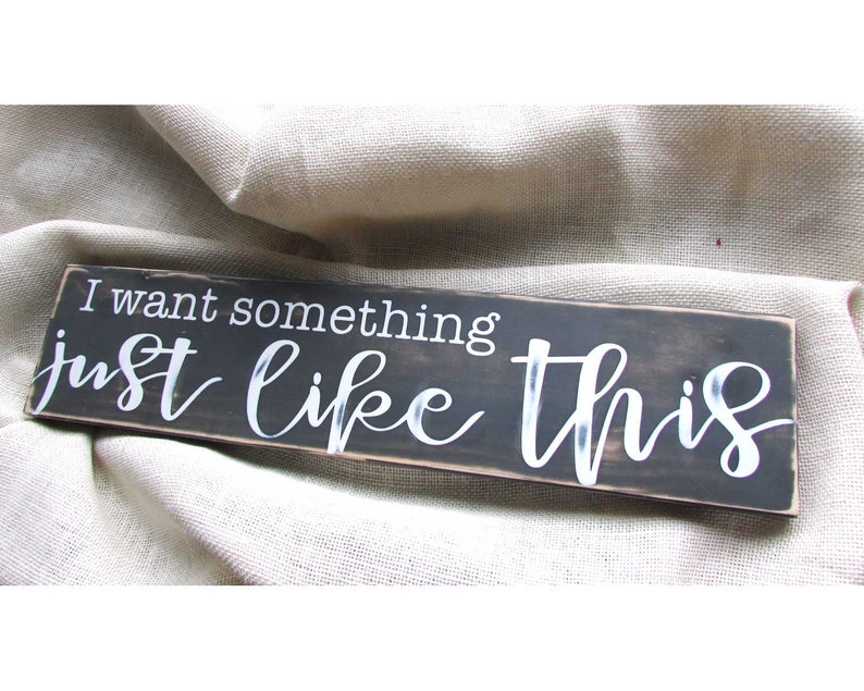 I Want Something Just Like This Painted Wood Sign Love Song Etsy I Want Something Just Like This Painted Wood Sign Love Song Etsy