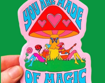 You Are Made of Magic...Elves and Mushrooms... Vinyl..Laptop... Stickers...Water Bottle...Decal...Magic..Garden