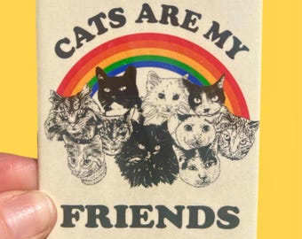 MAGNET Cats Are My Friends..Fridge Magnet..Made in the USA..Cat Lover..Cat Mom Cat Dad..Animal Lover