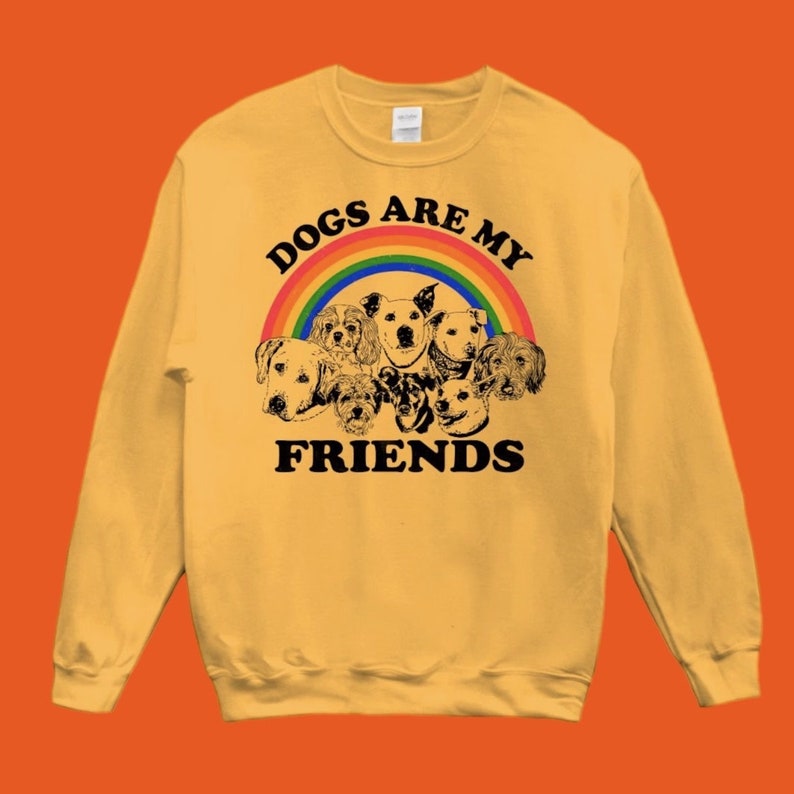 Dogs Are My Friends Sweatshirt..Dog Lover Sweatshirt..Animal Lover Apparel..Dog Mom/Dad Sweatshirt..Cute Pet Graphic Sweatshirt..Colorful immagine 2