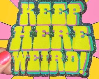 KEEP HERE WEIRD...Sticker... Sparkly..Vintage....Vinyl... Laptop... Stickers...Decal...Water Bottle...Water Resistant