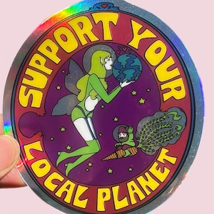 Support Your Local Planet... Sticker... Laptop... Water Bottle...Decal