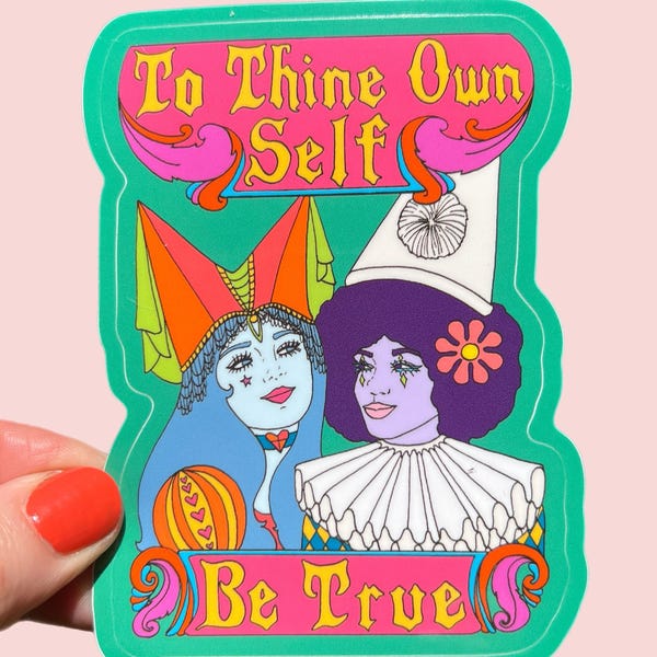 To Thine Own Self Be True Sticker..Friendship...Medieval...Clown Princess Ren Faire...Vinyl..Laptop... Stickers...Water Bottle....Magic