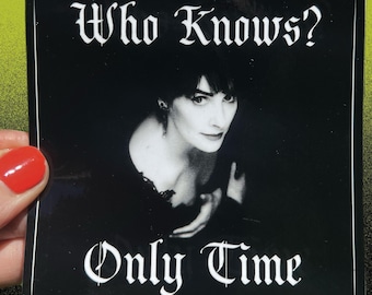 Who Knows? Only Time Sticker...Vinyl... Laptop..Stickers..Decal..Water Bottle