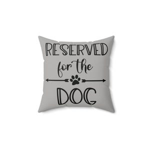 Reserved For The Dog Pillow: Faux Suede Throw Cushion