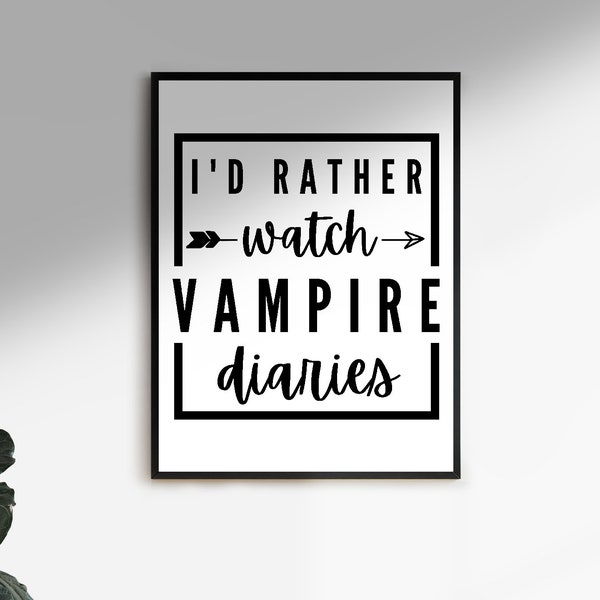 I'd Rather Watch The Vampire Diaries Wall Art Print Elena Gilbert Damon Stefan Salvatore Lapiz Lazuli Merchandise Replica Vampire Diares