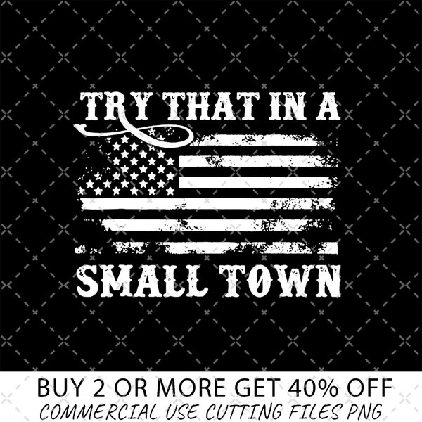 Try That In A Small Town Country Music Comfort Colors png, American Flag Quote, Jason Aldean png, Western png