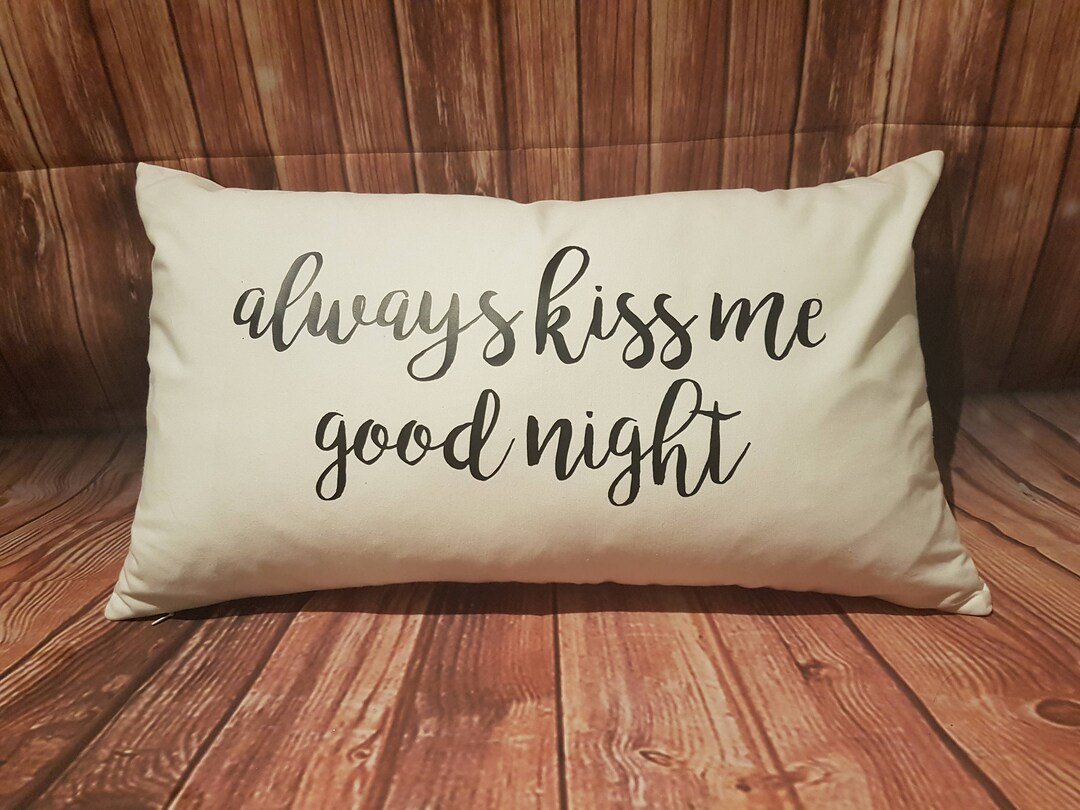 Always Kiss Me Goodnight Throw Pillow Decorative Bed Pillow Custom