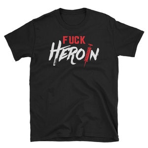 Heroin Addiction Shirt Awareness Anonymous Fuck Heroin Heroin Addiction Shirt Awareness Anonymous Fuck Heroin
