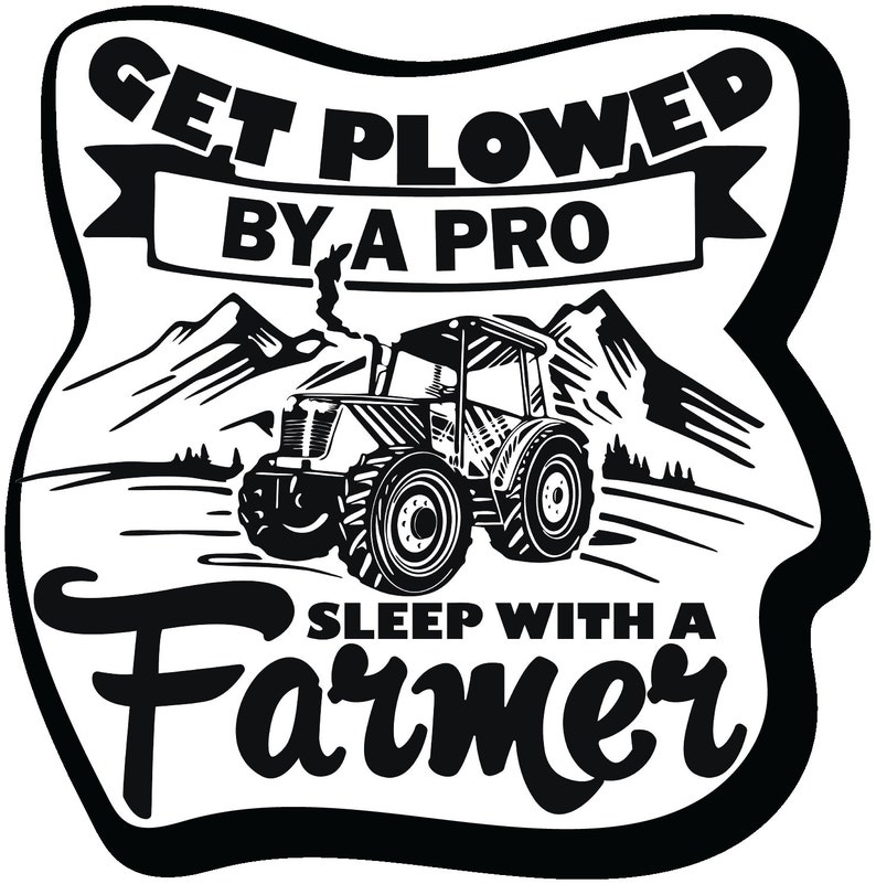 Get Plowed by A Pro Sleep With A Farmer Tractor Decal Vinyl - Etsy