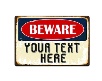 BEWARE SIGN, Customizable Beware Sign, Vintage Looking Personalized Sign.