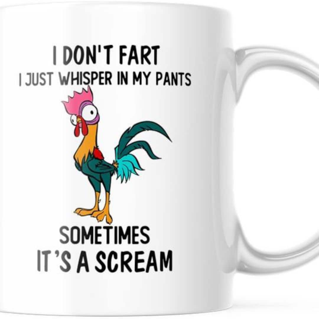 Funny Chicken Coffee Mug I Don't Fart. I Just Whisper in My Pants