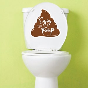 Enjoy Your Poop 6 Inch Toilet Seat or Lid or Tank Decal - Funny Toilet Sticker |PS112|