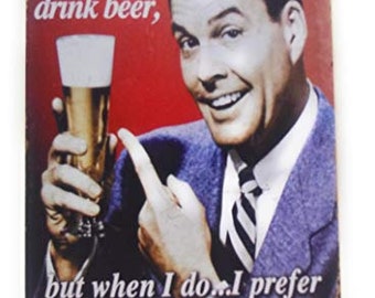 I Don't Always Drink Beer But When I Do I Prefer To Drink A Lot of It Sign 8-Inch by 12-Inch Sign