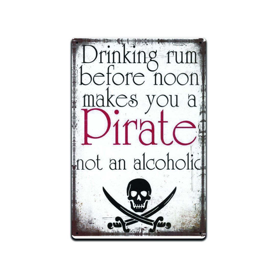 Drinking Rum Before Noon Makes You A Pirate Not an Alcoholic Tin Sign