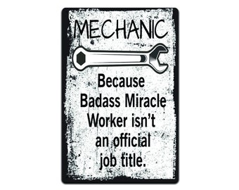 Mechanic Because Badass Miracle Worker Isn't An Official Job Title 8 x 12 inch Funny Rustic Aluminum Sign |TS640|