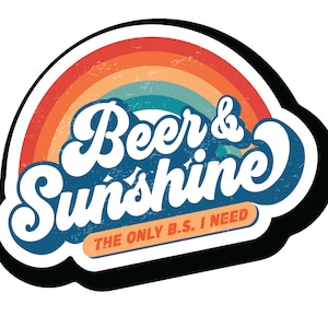 Beer and Sunshine is The Only B.S I Need  4.5 in  Decal - Sticker Graphic - Auto, Wall, Laptop, Cell, Truck Sticker for Windows |PS887|