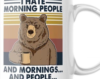 Bear I Hate Morning People And Mornings And People Vintage funny Shirt Mug, M582