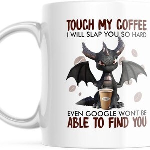 Funny Dragon Coffee Mug: Touch My Coffee, 11 oz