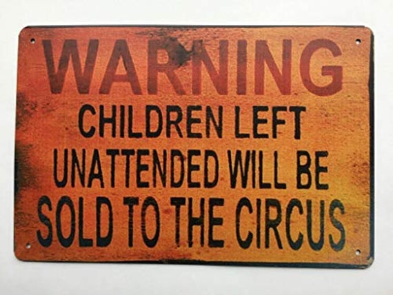 Funny Retro Tin Warning Unattended Children Sold Circus Sign Novelty Wall Decor Funny Retro Tin Warning Unattended Children Sold Circus Sign Novelty Wall Decor