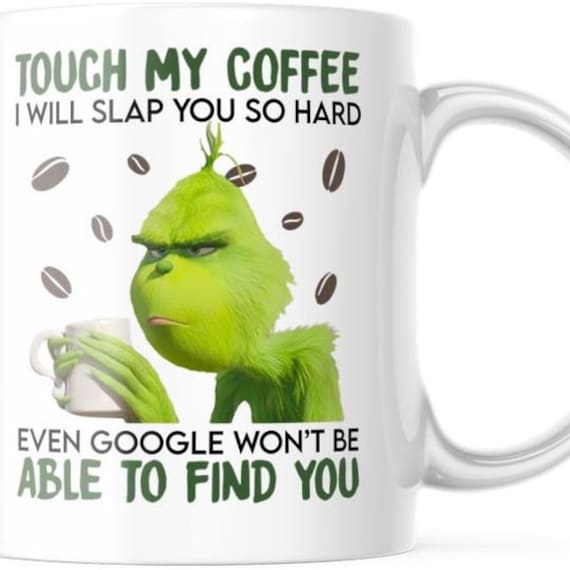 Touch My Coffee 11 Oz Grinch Mug. M796 Etsy