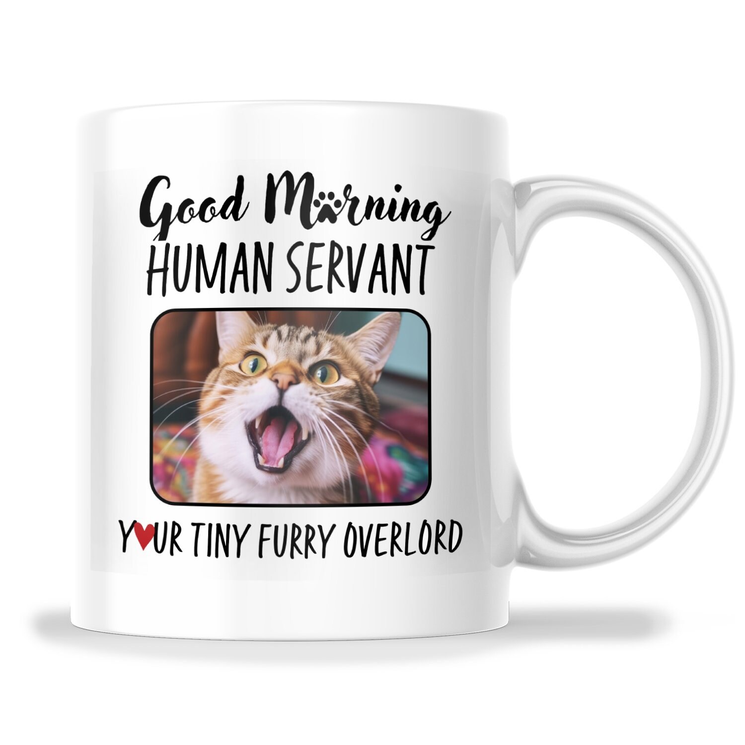Good Morning Human Servant Funny Pet Coffee Mug