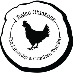 Chicken lady Sticker. I Raise Chickens. I&#39;m Literally A Chicken Tender 4. in Decal for Car Truck Bumper Laptop Laminated Sticker |PS588|