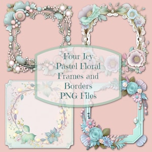 Puede incluir: Cuatro marcos y bordes digitales con diseños florales pastel. Los marcos son en tonos de azul, verde y blanco con acentos de perlas. El texto "Four Icy Pastel Floral Frames and Borders PNG Files" está en el centro de la imagen.