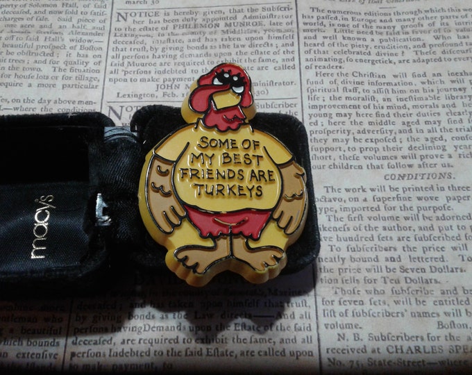 Hallmark 1981 Some of My Best Friends are Turkeys Humorous Thanksgiving Cartoon Turkey Pin, Signed and Dated