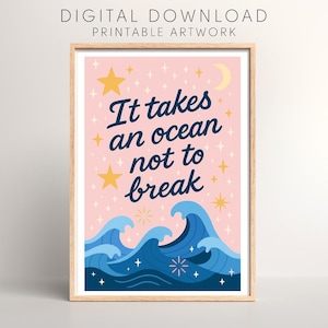 Może przedstawiać: Oprawiony wydruk cyfrowy z różowym tłem. Granatowy tekst brzmi "It takes an ocean not to break". Grafika zawiera żółte gwiazdy, półksiężyc i niebieskie fale oceanu.