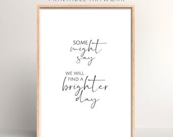 Some Might Say We Will Find A Brighter Day Lyrics Print | Digital Download