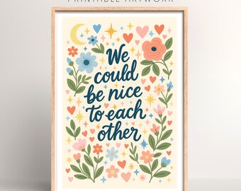 We Could Be Nice To Each Other Lyrics Print | Digital Download