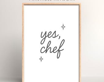 Yes, Chef Print | The Bear TV Quote Printable Art | Kitchen Poster Print | Digital Download