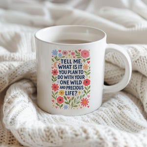 Mary Oliver Quote Mug: The Summer Day Poem, 11oz Ceramic