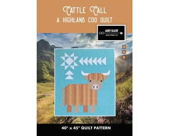 QUILT PATTERN - Cattle Call - a Highland Coo (Cow) Quilt Pattern by Art East Quilting Co. - Printed Booklet - Traditional Piecing