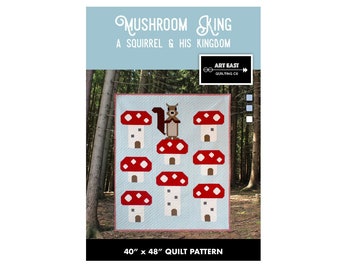 QUILT PATTERN - Mushroom King - A Squirrel & His Kingdom by Art East Quilting Co. - Printed Booklet - Traditional Piecing