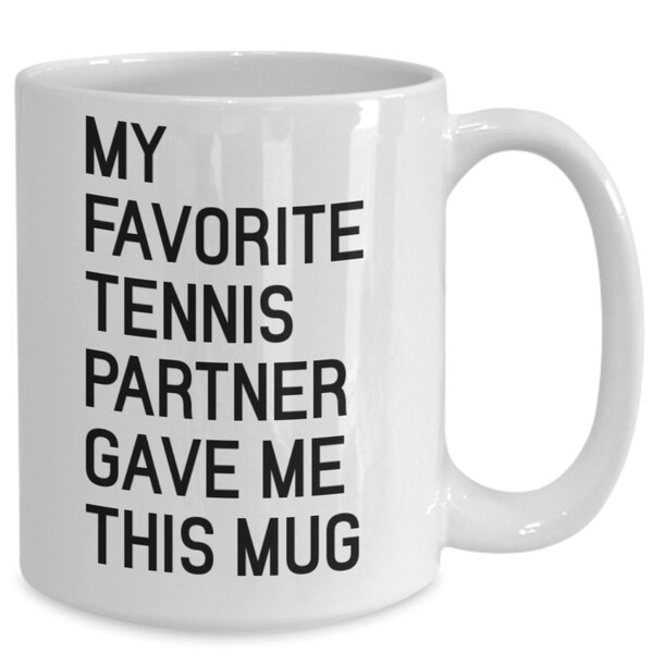 Funny Tennis Mug - Tennis Partner Gift