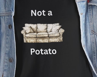 Not a Couch Potato Unisex T-Shirt, Funny Graphic Tee, Casual Cotton Shirt, Comfy Unisex Top, Lazy Day Apparel