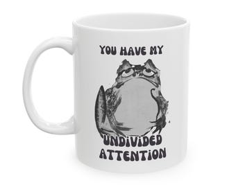 You Have My Undivided Attention - Grumpy Frog Ceramic Mug, (11oz)